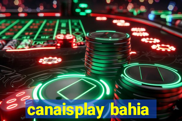 canaisplay bahia